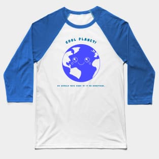 “Cool Planet! We Should Take Care Of It Or Something.” Kawaii Planet Earth Baseball T-Shirt